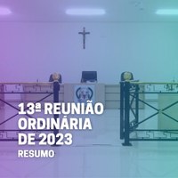 13ª Reunião Ordinária – Confira os destaques